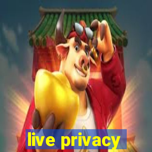 live privacy